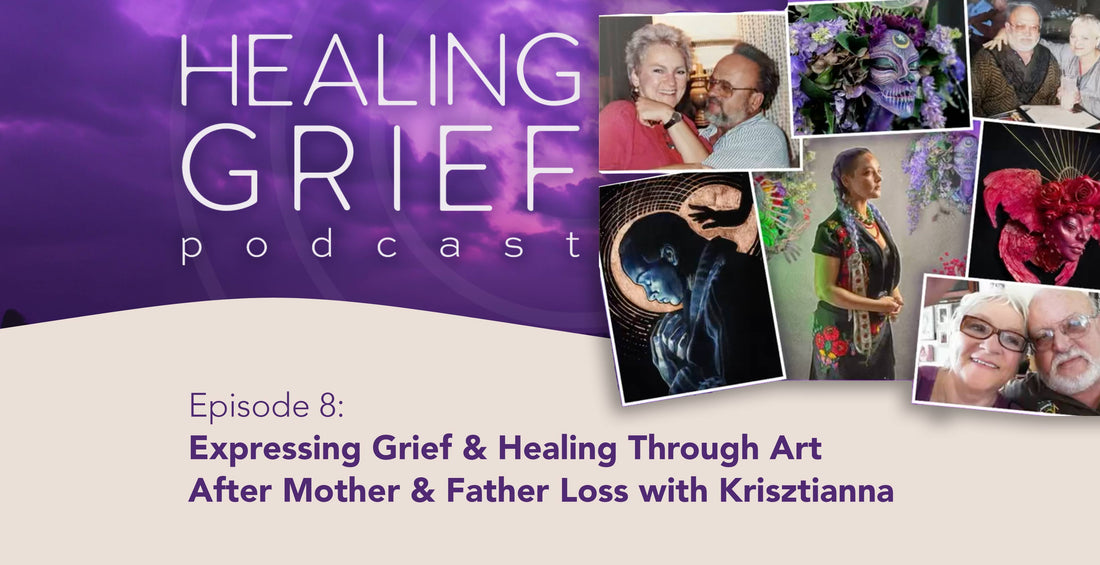 Art, Grief, and Healing - My Interview on Healing Grief Podcast